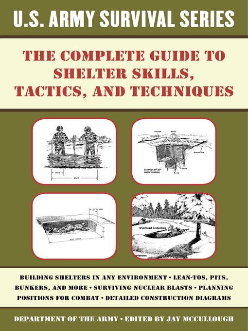 Title details for The Complete U.S. Army Survival Guide to Shelter Skills, Tactics, and Techniques by Jay McCullough - Available